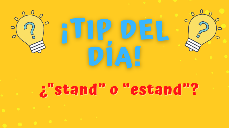 Tip del día: ¿stand o estand? Descubre la forma correcta en español
