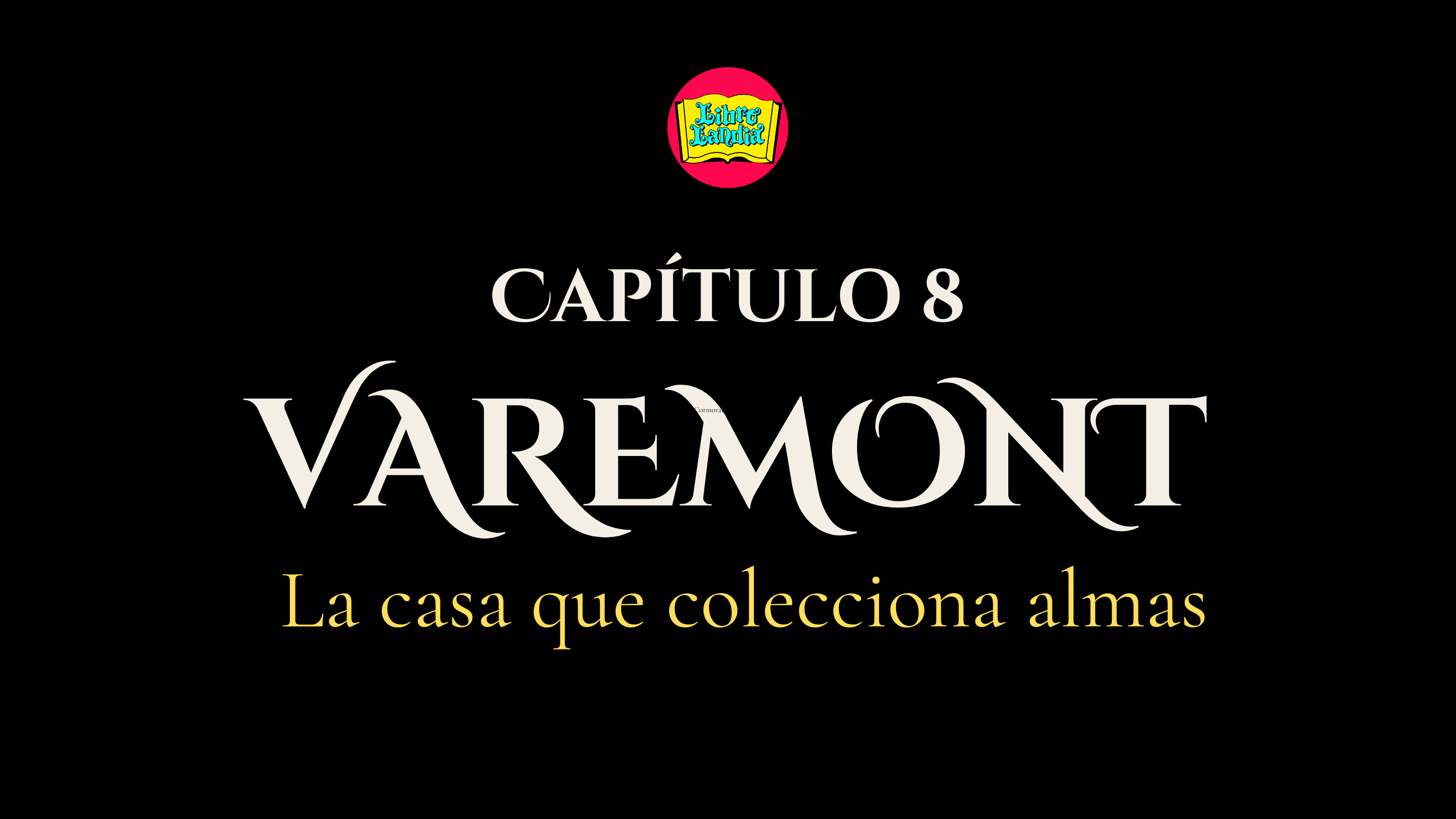Varemont, la casa que colecciona almas | Capítulo 8